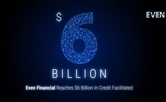 even-reaches-a-new-milestone-in-our-growth-with-6-billion-in-credit-facilitated